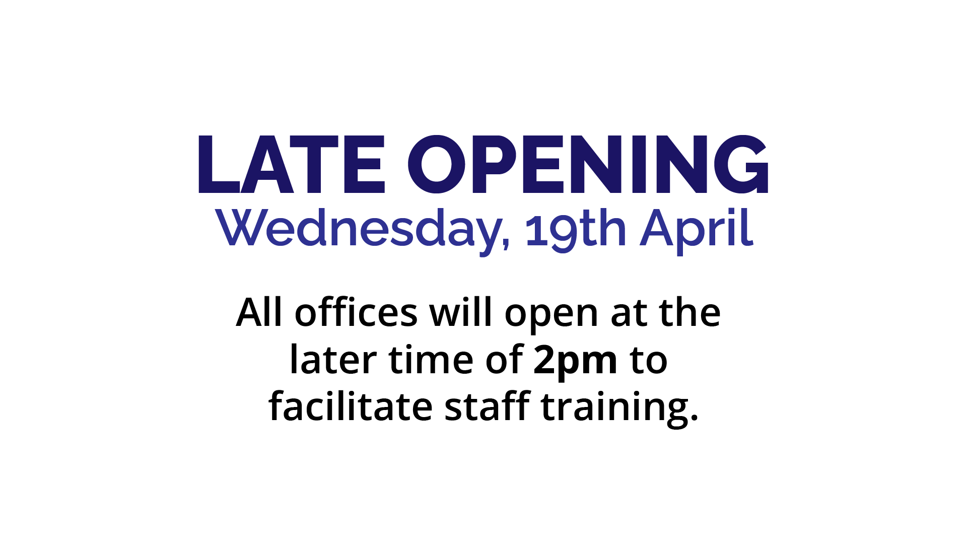 Late Opening on Wednesday 19th April